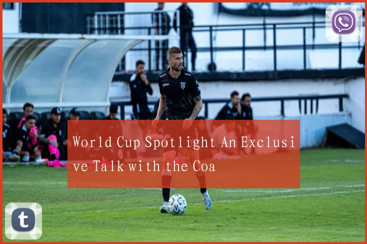 World Cup Spotlight An Exclusive Talk with the Coa